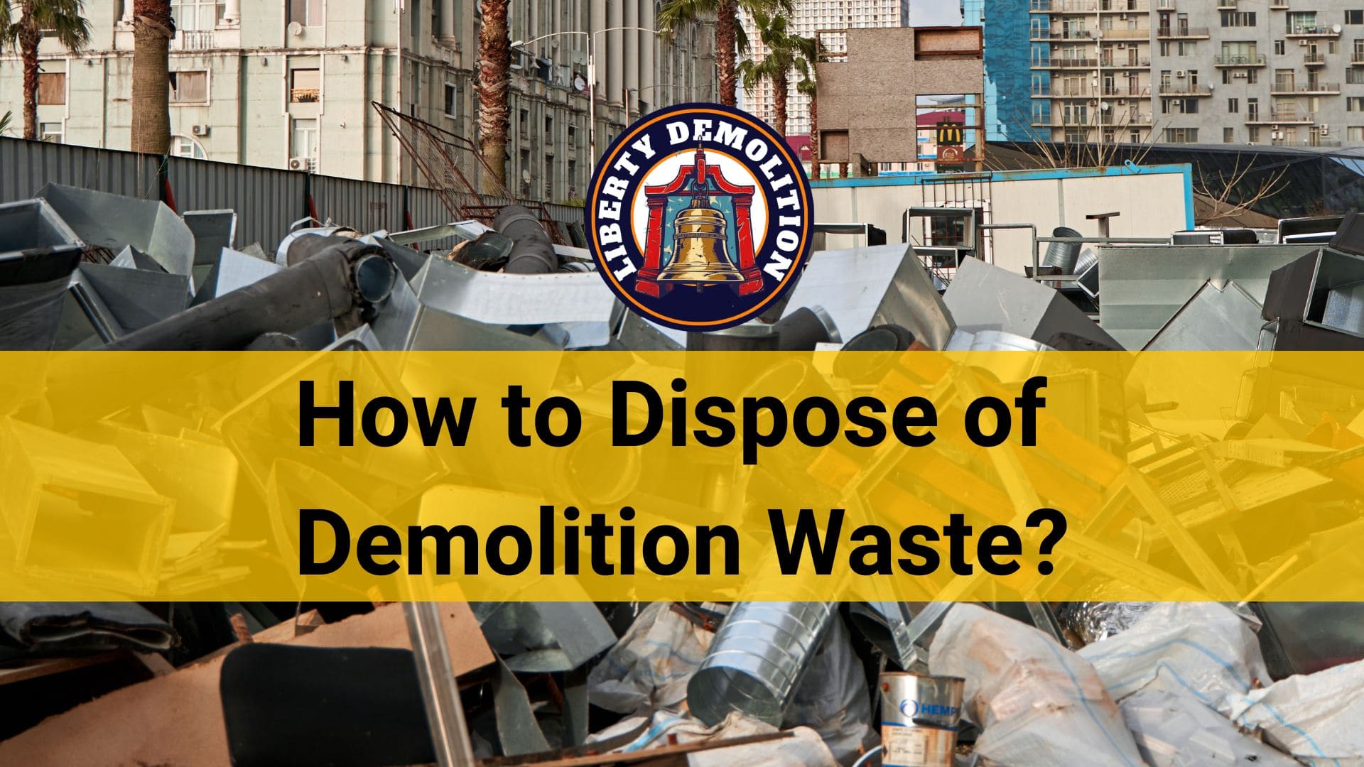 how to dispose of demolition waste tips and safety precautions