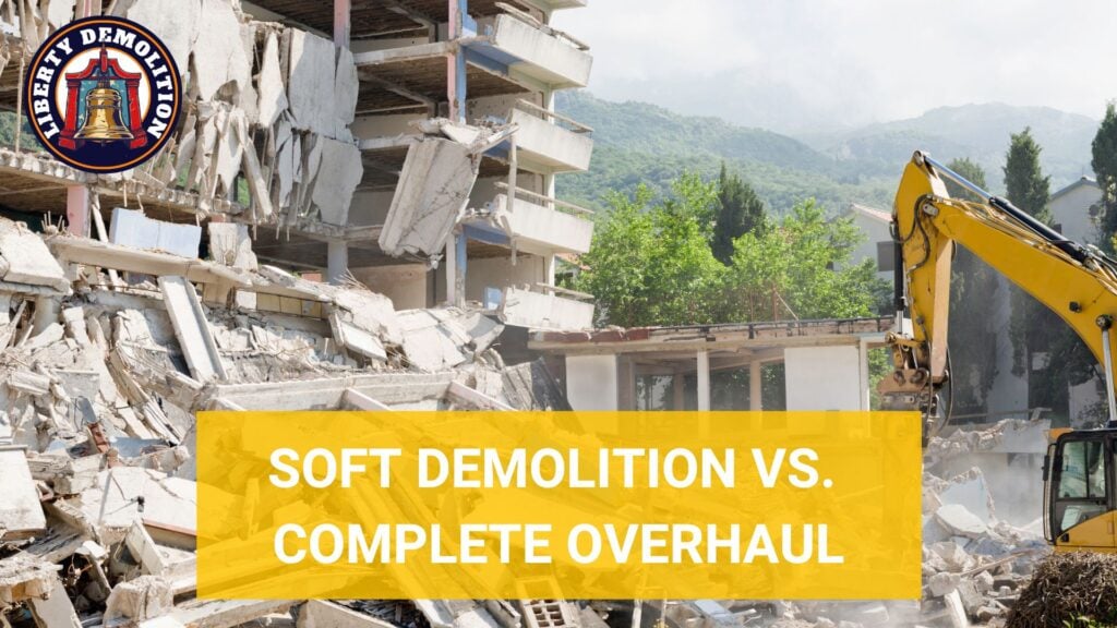 soft demolition vs complete overhaul